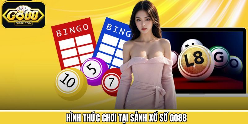 Xổ Số Go88 - Cơ Hội Làm Giàu Cực Đã Dành Cho Thành Viên 3 Điểm danh các hình thức giải trí tại xổ số Go88