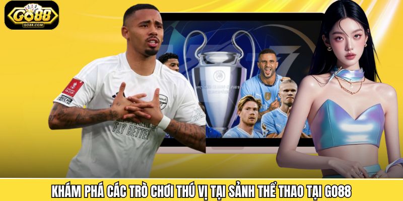 Thể Thao Go88 - Tham Gia Trải Nghiệm Cá Cược Hấp Dẫn Nhất 3 Các tựa game nổi bật và hấp dẫn tại thể thao Go88