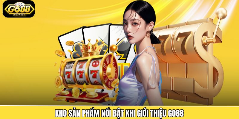 Giới Thiệu Go88 - Cổng Game Uy Tín, Đứng Top Đầu Hiện Nay 3 Một vài loại hình giải trí đình đám khi giới thiệu Go88