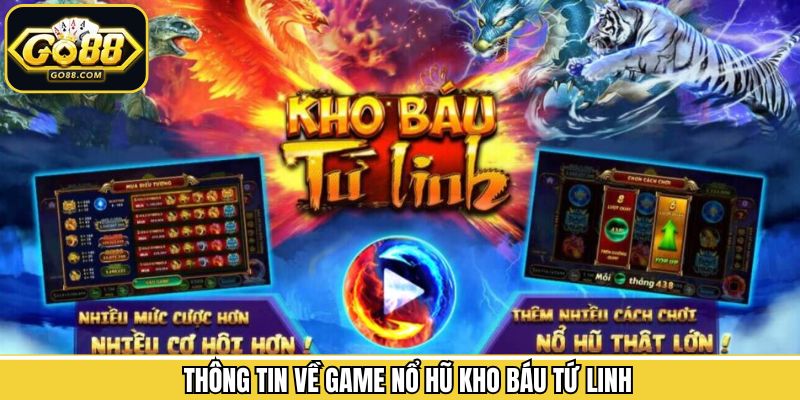 Kho Báu Tứ Linh Go88 – Hành Trình Khám Phá Báu Vật Linh Thiêng 1 Thông tin sơ lược về game quay hũ kho báu thú vị