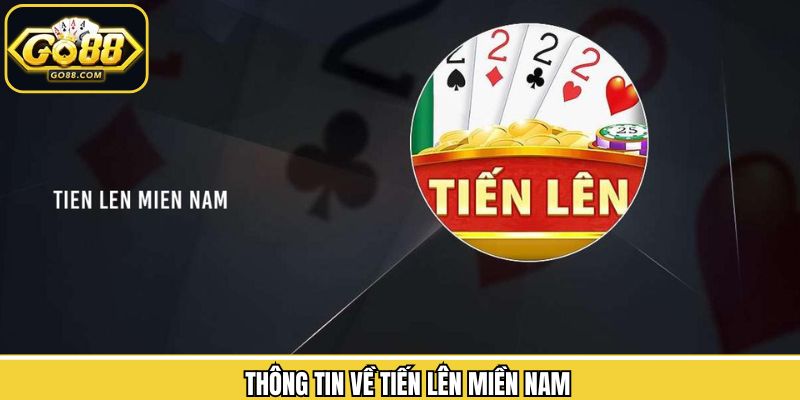 Tiến Lên Miền Nam – Trò Chơi Bài Online Hấp Dẫn Tại Go88 1 Giới thiệu trò chơi bài tiến lên phổ biến