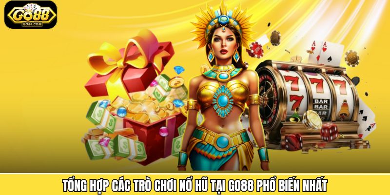 Nổ Hũ Go88 - Điểm Đến Đổi Thưởng Đầy Hấp Dẫn Kịch Tính 3 Khám phá top các tựa game hot hit đang được săn đón